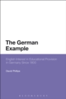 The German Example : English Interest in Educational Provision in Germany Since 1800 - eBook