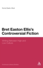 Bret Easton Ellis's Controversial Fiction : Writing Between High and Low Culture - Book
