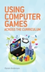 Using Computers Games across the Curriculum - Book