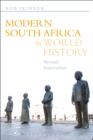 Modern South Africa in World History : Beyond Imperialism - Book