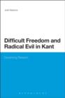 Difficult Freedom and Radical Evil in Kant : Deceiving Reason - eBook