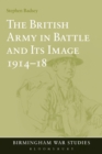 The British Army in Battle and Its Image 1914-18 - eBook
