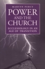 Power and the Church : Ecclesiology in an Age of Transition - eBook