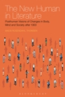 The New Human in Literature : Posthuman Visions of Changes in Body, Mind and Society After 1900 - eBook