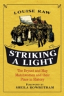 Striking a Light : The Bryant and May Matchwomen and their Place in History - Book