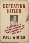 Defeating Hitler : Whitehall'S Secret Report on Why Hitler Lost the War - eBook