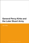 General Percy Kirke and the Later Stuart Army - eBook