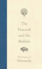 The Peacock and the Buffalo : The Poetry of Nietzsche - Book