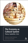 The Economy as Cultural System : Theory, Capitalism, Crisis - eBook