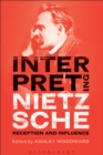 Interpreting Nietzsche : Reception and Influence - eBook