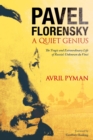 Pavel Florensky: A Quiet Genius : The Tragic and Extraordinary Life of Russia's Unknown da Vinci - eBook