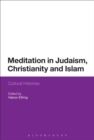 Meditation in Judaism, Christianity and Islam : Cultural Histories - Book