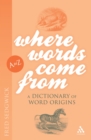 Where Words Come From : A Dictionary of Word Origins - eBook