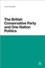 The British Conservative Party and One Nation Politics - Book