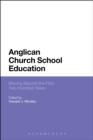 Anglican Church School Education : Moving Beyond the First Two Hundred Years - Book