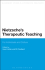Nietzsche's Therapeutic Teaching : For Individuals and Culture - Book