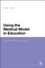 Using the Medical Model in Education : Can Pills Make You Clever? - eBook