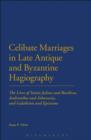 Celibate Marriages in Late Antique and Byzantine Hagiography : The Lives of Saints Julian and Basilissa, Andronikos and Athanasia, and Galaktion and Episteme - eBook