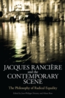 Jacques Ranciere and the Contemporary Scene : The Philosophy of Radical Equality - eBook