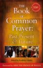 The Book of Common Prayer: Past, Present and Future : A 350th Anniversary Celebration - Book