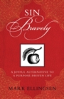 Sin Bravely : A Joyful Alternative to a Purpose-Driven Life - eBook