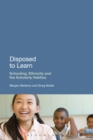 Disposed to Learn : Schooling, Ethnicity and the Scholarly Habitus - eBook