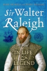 Sir Walter Raleigh : In Life and Legend - eBook