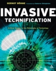 Invasive Technification : Critical Essays in the Philosophy of Technology - eBook