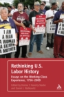 Rethinking U.S. Labor History : Essays on the Working-Class Experience, 1756-2009 - eBook