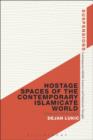 Hostage Spaces of the Contemporary Islamicate World : Phantom Territoriality - eBook