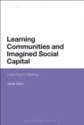 Learning Communities and Imagined Social Capital : Learning to Belong - eBook