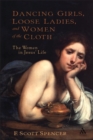 Dancing Girls, Loose Ladies, and Women of the Cloth : The Women in Jesus' Life - eBook
