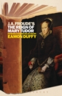 J.A. Froude's Mary Tudor : Continuum Histories - eBook