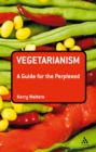Vegetarianism: A Guide for the Perplexed - eBook