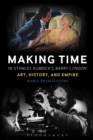 Making Time in Stanley Kubrick's Barry Lyndon : Art, History, and Empire - eBook