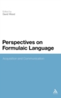 Perspectives on Formulaic Language : Acquisition and Communication - Book