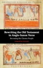 Rewriting the Old Testament in Anglo-Saxon Verse : Becoming the Chosen People - eBook