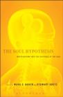 The Soul Hypothesis : Investigations into the Existence of the Soul - Book
