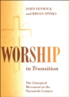 Worship in Transition : The Twentieth Century Liturgical Movement - eBook
