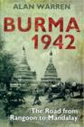 Burma 1942 : The Road from Rangoon to Mandalay - Book