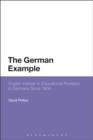 The German Example : English Interest in Educational Provision in Germany Since 1800 - eBook