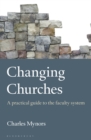 Changing Churches : A practical guide to the faculty system - Book