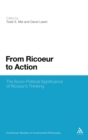 From Ricoeur to Action : The Socio-Political Significance of Ricoeur's Thinking - Book