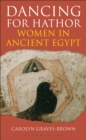 Dancing for Hathor : Women in Ancient Egypt - eBook