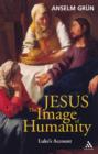 Jesus: The Image of Humanity : Luke's Account - eBook