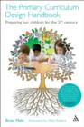 The Primary Curriculum Design Handbook : Preparing our Children for the 21st Century - eBook