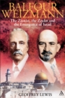 Balfour and Weizmann : The Zionist, the Zealot and the Emergence of Israel - eBook