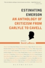 Estimating Emerson : An Anthology of Criticism from Carlyle to Cavell - Book