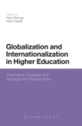 Globalization and Internationalization in Higher Education : Theoretical, Strategic and Management Perspectives - eBook