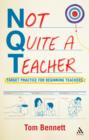 Not Quite a Teacher : Target Practice for Beginning Teachers - eBook